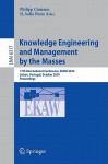 Knowledge Engineering and Management by the Masses: 17th International Conference, EKAW 2010 Lisbon, Portugal, October 11-15, 2010 Proceedings - Philipp Cimiano, H. Sofia Pinto