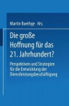 Die Grosse Hoffnung Fur Das 21. Jahrhundert? - Martin Baethge