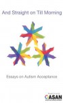 And Straight on Till Morning: Essays on Autism Acceptance - Julia Bascom