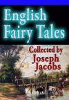 English Fairy Tales Collected by Joseph Jacobs - Joseph Jacobs