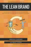 Entrepreneur's Guide To The Lean Brand: How Brand Innovation Builds Passion, Transforms Organizations and Creates Value - Jeremiah Gardner, @FakeGrimlock, Brant Cooper