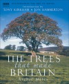 The Trees that Made Britain - Archie Miles