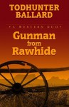 Gunman from Rawhide: A Western Duo - Todhunter Ballard