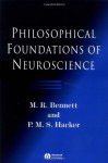 Philosophical Foundations of Neuroscience - Maxwell Richard Bennett, Peter Michael Stephan Hacker