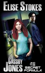 Cassidy Jones and the Secret Formula - Elise Stokes