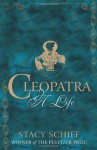 Cleopatra: A Life - Stacy Schiff