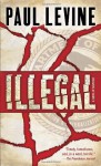 Illegal: A Novel of Suspese - Paul Levine