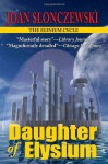 Daughter Of Elysium An Elysium Cycle Novel - Joan Slonczewski