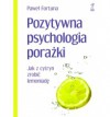 Pozytywna psychologia porażki. Jak z cytryn zrobić lemoniadę. - Paweł Fortuna