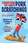 Lessons from the Land of Pork Scratchings: A Miserable Yank Finds Happiness in the UK - Greg Gutfeld