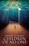 Children of No One - Nicole Cushing