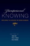 Transpersonal Knowing: Exploring the Horizon of Consciousness - Tobin Hart