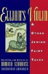 Elijah's Violin and Other Jewish Fairy Tales - Howard Schwartz