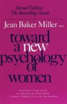 Toward a New Psychology of Women - Jean Baker Miller