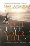 Outlive Your Life: You Were Made to Make A Difference - Max Lucado