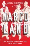 Narcoland: The Mexican Drug Lords And Their Godfathers - Anabel Hernandez, Roberto Saviano