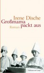 Großmama packt aus - Irene Dische, Reinhard Kaiser