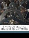 Living or Dead?: A Series of Home Truths - J.C. Ryle