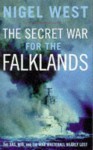 The Secret War for the Falklands: SAS, MI6 & the War Whitehall Nearly Lost - Nigel West