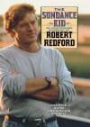 The Sundance Kid: A Biography of Robert Redford - Lawrence J. Quirk, William Schoell