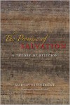 The Promise of Salvation: A Theory of Religion - Martin Riesebrodt, Steven Rendall