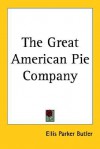 The Great American Pie Company - Ellis Parker Butler