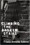 Climbing The Broken Stairs, A Memoir - Frieda Annette Adkins