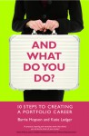 And What Do You Do?: 10 Steps to Creating a Portfolio Career - Barrie Hopson, Katie Ledger