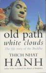 Old Path White Clouds: The Life Story of the Buddha - Thích Nhất Hạnh