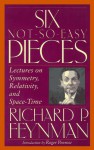 Six Not So Easy Pieces: Einstein's Relativity, Symmetry, And Space Time (Helix Books) - Richard P. Feynman