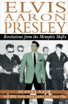 Elvis Aaron Presley: Revelations from the Memphis Mafia - Alanna Nash