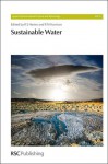 Sustainable Water - Royal Society of Chemistry, Philippe Quevauviller, Alan M. MacDonald, Helen Bonsor, Ronald E. Hester, Roy M. Harrison