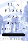 If a Place Can Make You Cry: Dispatches from an Anxious State - Daniel Gordis