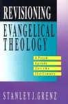 Revisioning Evangelical Theology - Stanley J. Grenz