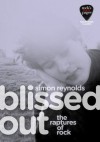 Blissed Out (Backpages Classics) - Simon Reynolds