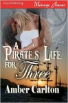 A Pirate's Life for Three - Amber Carlton