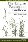 The Tallgrass Restoration Handbook: For Prairies, Savannas, and Woodlands - William R. Jordan III, Stephen Packard, John Norton, Al Steuter