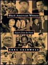 Black American Witness: Reports from the Front - Earl Caldwell, Lurma Rackley, Kenneth Walker