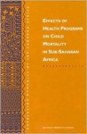 Effects of Health Programs on Child Mortality in Sub-Saharan Africa - Working Group on the Effects of Child Su, National Research Council, James N. Gribble, Douglas C. Ewbank, Working Group on the Effects of Child Su