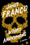 Actors Anonymous: A Novel - James Franco