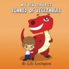 My Dinosaur is Scared of Vegetables - Lily Lexington