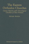 The Eastern Orthodox Churches: Concise Histories with Chronological Checklists of Their Primates - Michael Burgess