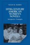 Nineteenth-Century American Women's Novels: Interpretative Strategies - Susan K. Harris