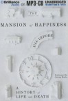 The Mansion of Happiness: A History of Life and Death - Jill Lepore, Coleen Marlo