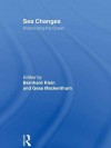 Sea Changes: Historicizing the Ocean - Bernhard Klein, Gesa Mackenthun