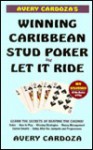 Avery Cardoza's Caribbean Stud Poker and Let It Ride - Avery Cardoza, J. Edward Allen, Gordon Waite