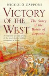 Victory of the West: The Story of the Battle of Lepanto - Niccolò Capponi