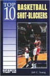 Top 10 Basketball Shot-Blockers - Jeff C. Young