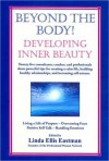 Beyond the Body! Developing Inner Beauty - Linda Ellis Eastman