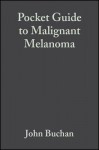 Pocket Guide to Malignant Melanoma - John Buchan, Dafydd Roberts